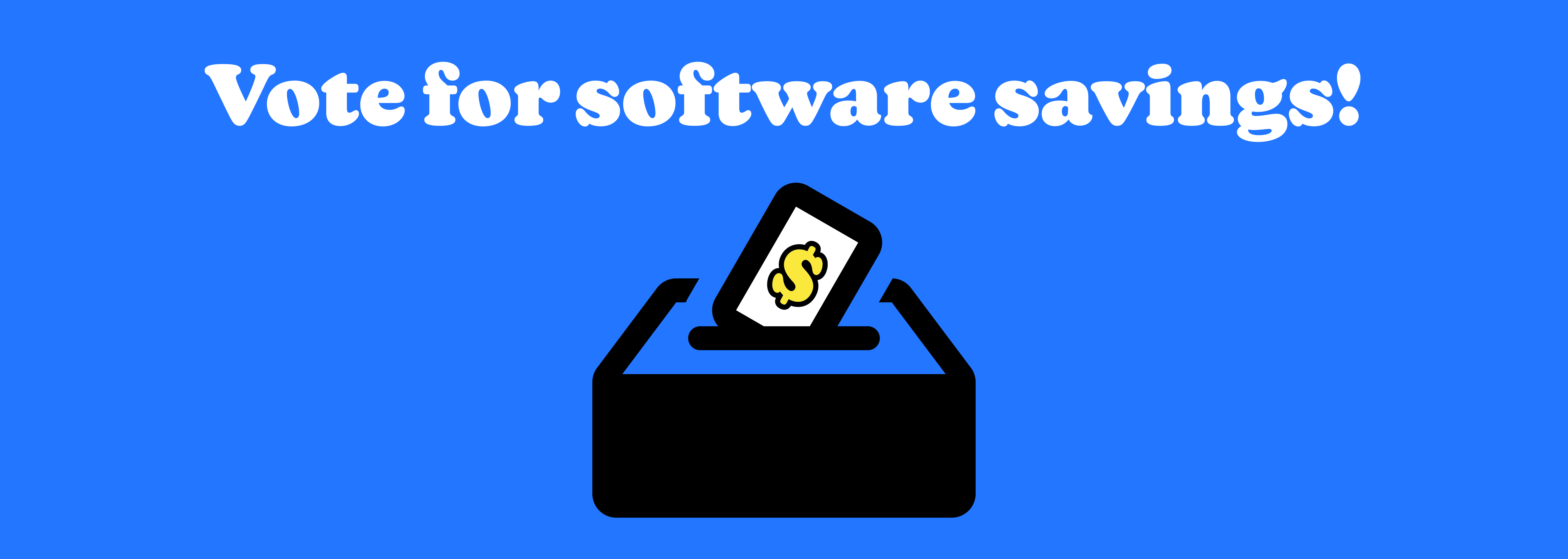 Vote for software savings