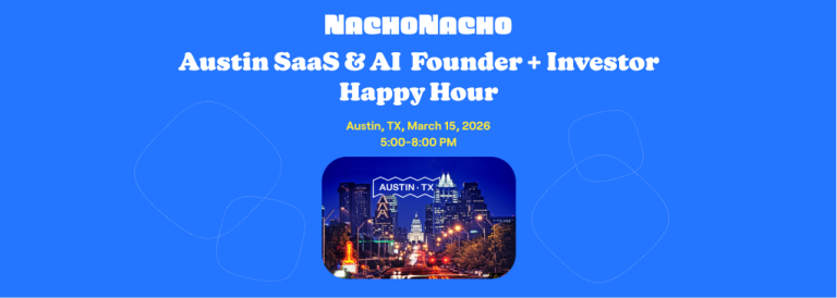 NachoTuesday: Austin SaaS & AI Founder + Investor Happy Hour