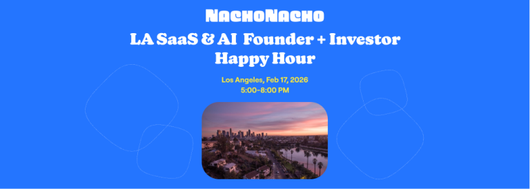 NachoTuesday: LA SaaS & AI Founder + Investor Happy Hour
