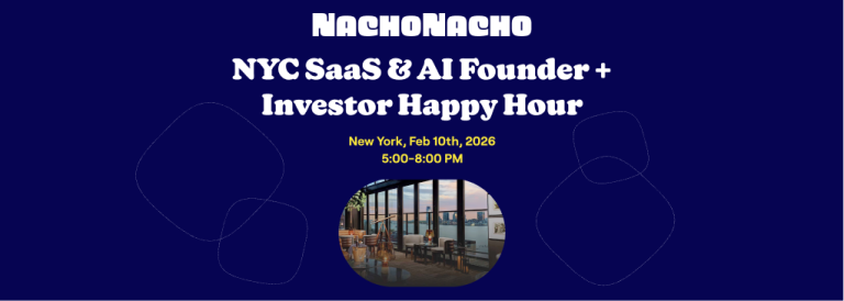 NachoTuesday: NYC SaaS & AI Founder + VC Happy Hour 2026