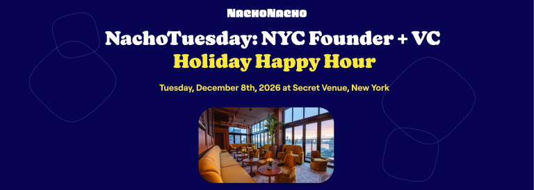 NachoTuesday NYC Founder + VC Holiday Happy Hour 2026